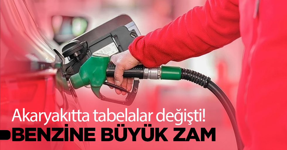 Akaryakıtta tabelalar değişti! Benzine büyük zam