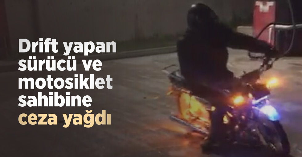 Drift yapan sürücü ve motosiklet sahibine ceza yağdı