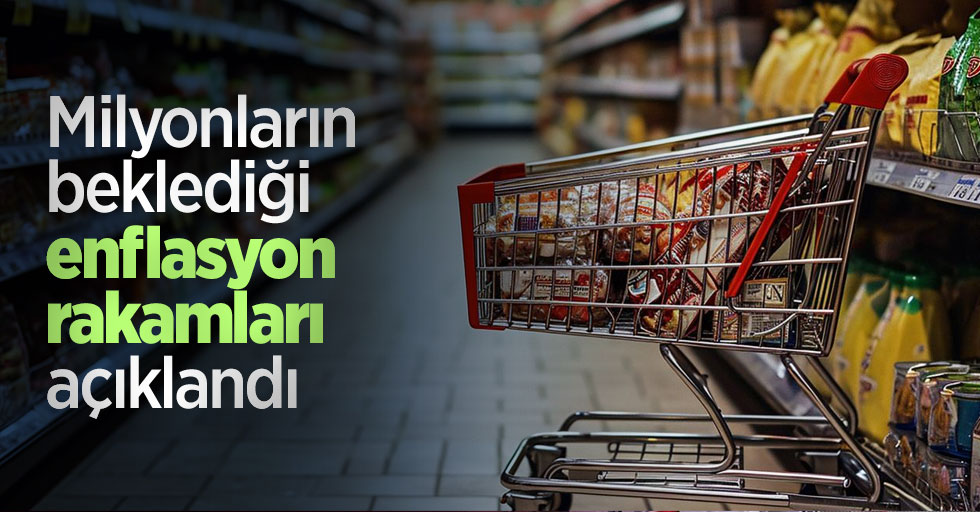 Milyonların beklediği enflasyon rakamları açıklandı