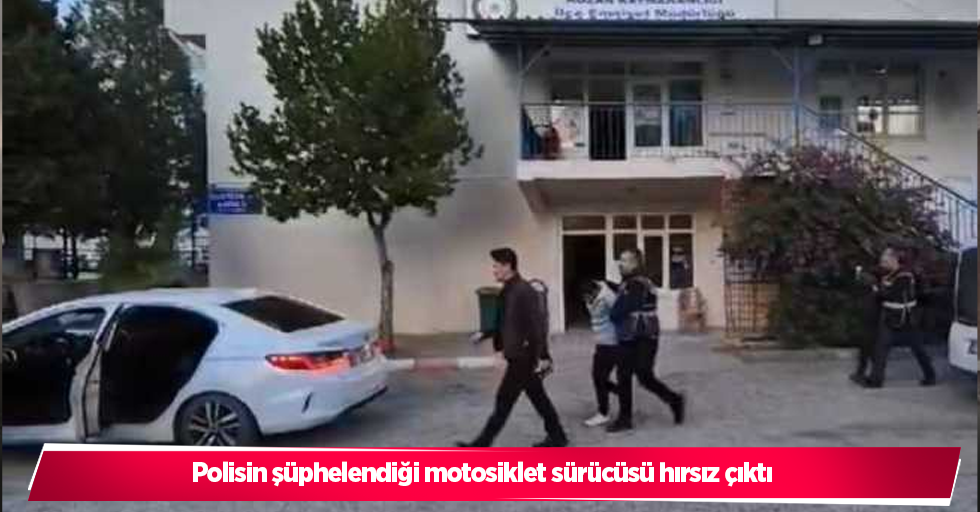 Polisin şüphelendiği motosiklet sürücüsü hırsız çıktı