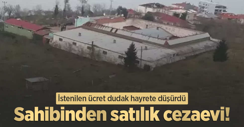 Sahibinden satılık cezaevi! İstenilen ücret dudak hayrete düşürdü