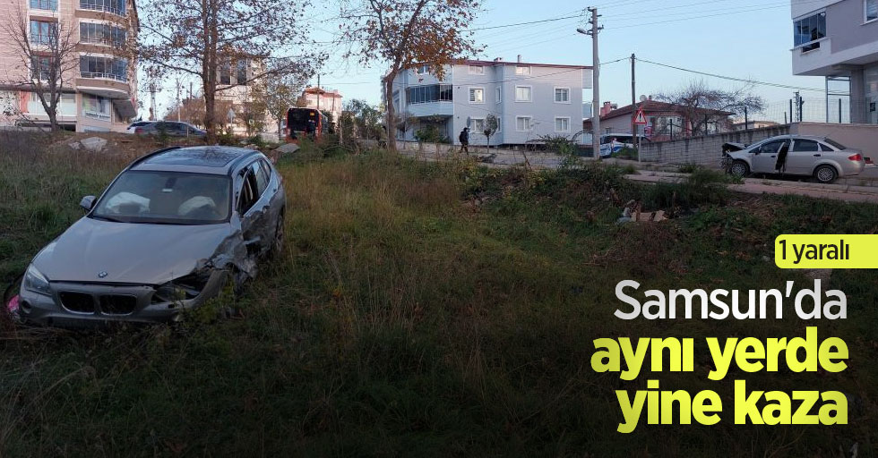 Samsun'da aynı yerde yine kaza: 1 yaralı