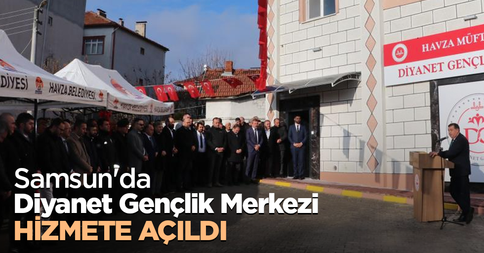 Samsun'da  Diyanet Gençlik Merkezi hizmete açıldı