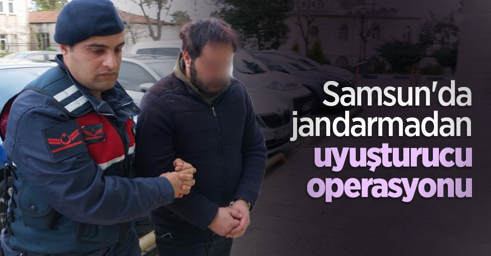 Samsun'da jandarmadan uyuşturucu operasyonu