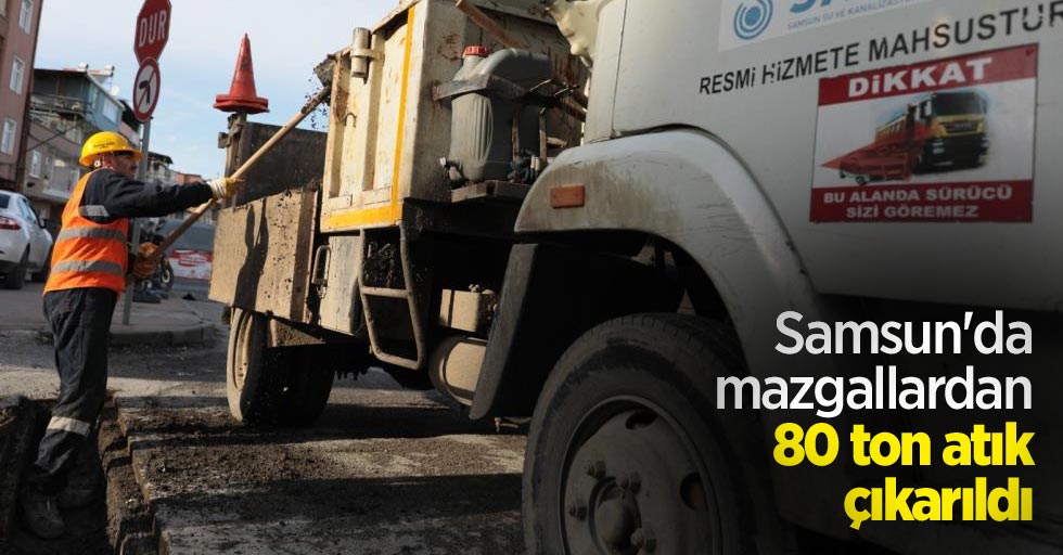 Samsun'da mazgallardan 80 ton atık çıkarıldı