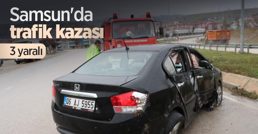 Samsun'da trafik kazası: 3 yaralı