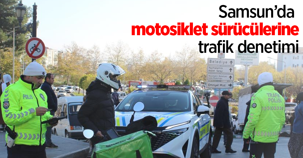 Samsun’da motosiklet sürücülerine trafik denetimi