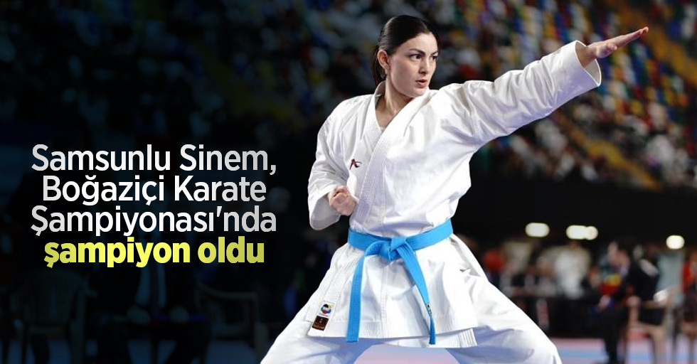 Samsunlu Sinem, Boğaziçi Karate Şampiyonası'nda şampiyon oldu