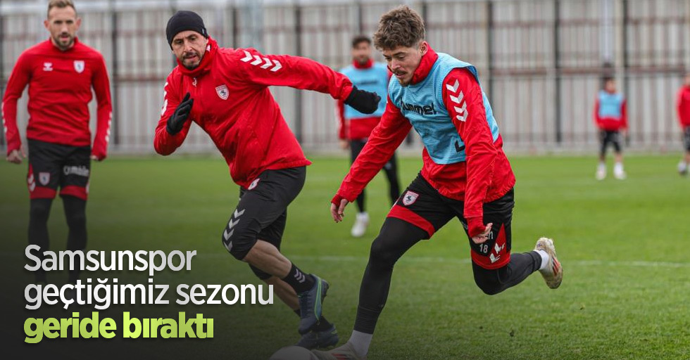 Samsunspor geçtiğimiz sezonu geride bıraktı