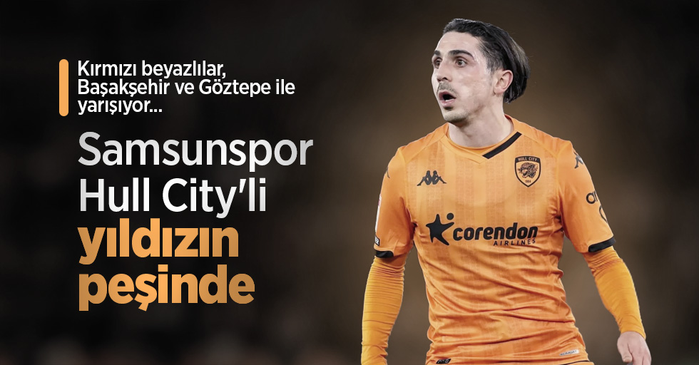 Samsunspor Hull City'li yıldızın peşinde