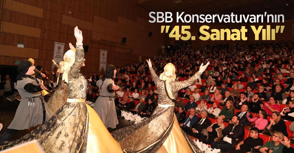 SBB Konservatuvarı'nın "45. Sanat Yılı"