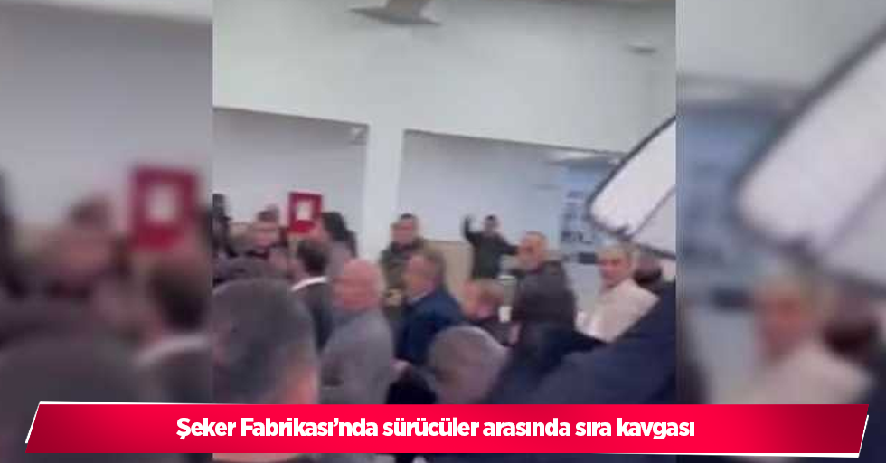 Şeker Fabrikası’nda sürücüler arasında sıra kavgası