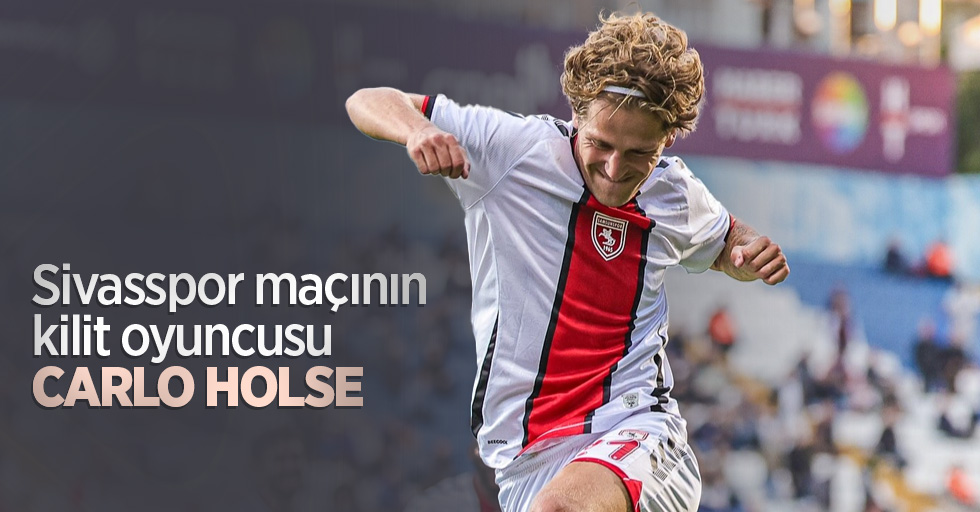 Sivasspor maçının kilit oyuncusu CARLO HOLSE 