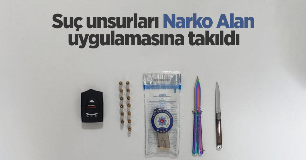 Suç unsurları Narko Alan uygulamasına takıldı