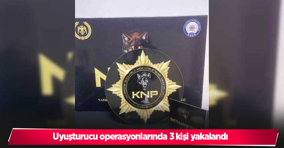 Uyuşturucu operasyonlarında 3 kişi yakalandı