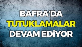 Bafra'da Tutuklamalar Devam Ediyor