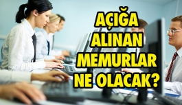 Açığa Alınan Memurlara Ne Olacak?