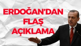 Erdoğan'dan Flaş Açıklama!