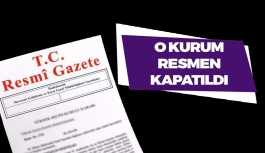 O Kurum Resmen Kapatıldı