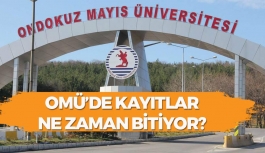 OMÜ'de Kayıtlar Ne Zaman Bitiyor?