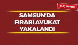 Samsun'da Firari Avukat Yakalandı