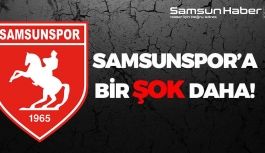 Samsunspor'a Bir Şok Daha!