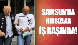 Samsun'da hırsızlar iş başında!