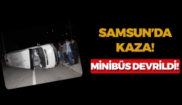 Samsun'da Kaza! Minibüs Devrildi!