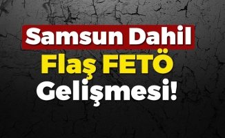 Samsun'da FETÖ Gelişmesi