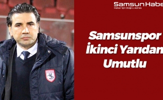 Samsunspor İkinci Yarıdan Umutlu