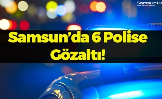 Samsun'da Emniyet Mensuplarına  FETÖ'den Gözaltı