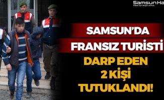 Samsun'da Fransız Turisti Darp Edenler Tutuklandı!