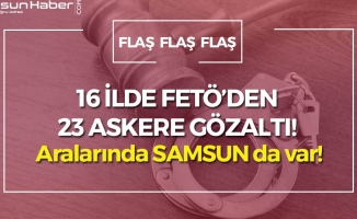 Samsun Dahil 16 İlde Askeri Personele Operasyon!