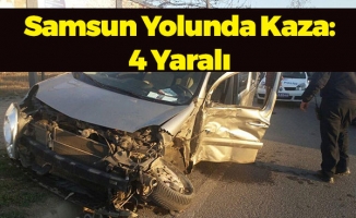 Samsun Yolunda Kaza: 4 Yaralı