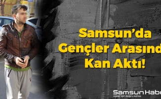 Samsun’da İranlı Gençler Arasında Kan Aktı