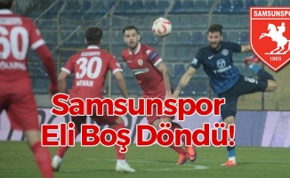 Samsunspor Eli Boş Döndü!