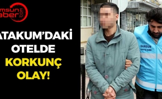 Atakum'daki Bir Otelde Korkunç Olay!