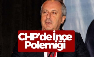 CHP'de İnce Polemiği