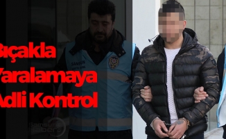 Samsun'da Bıçakla Yaralamaya Adli Kontrol