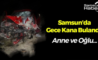 Samsun'da Feci Kaza! Anne ve Oğlu...