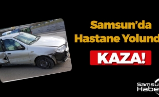 Samsun'da Hastane Yolunda Kaza!