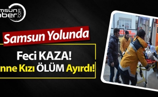 Samsun Yolunda Korkunç Kaza!