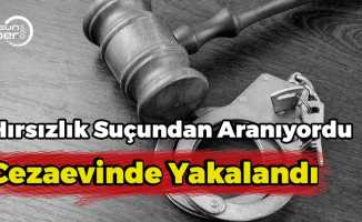 Hırsızlık Suçundan Aranıyordu Cezaevinde Yakalandı