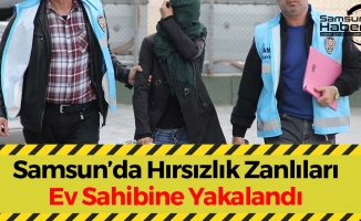 Samsun'da Hırsızlık Zanlıları Ev Sahibine Yakalandı