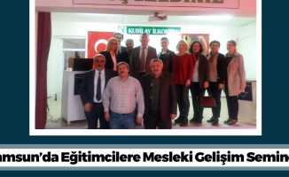 Samsun’da Eğitimcilere Mesleki Gelişim Semineri