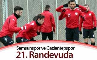 Samsunspor ve Gaziantepspor 21. Randevuda