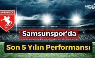 Samsunspor’da Son 5 Sezonun Performansı