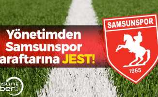 Yönetimden Samsunspor Taraftarına Jest!