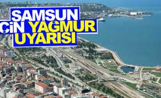 Meteoroloji Samsun’da yağış uyarısı yaptı