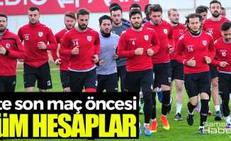 Son maç öncesi Samsunspor'da hesaplar...